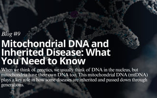 Mitochondrial DNA and Inherited Disease: What You Need to Know